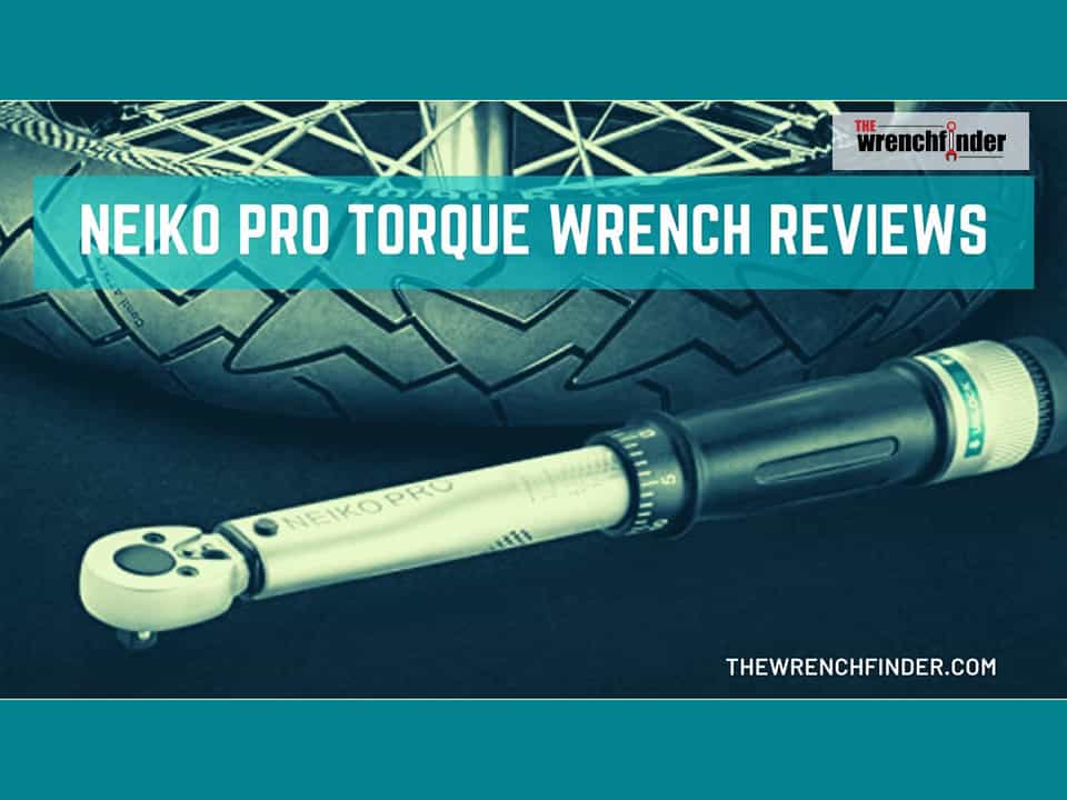 Neiko Pro Torque Wrench Reviews For 2020